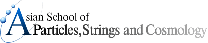 Asian School of Particles, Strings and Cosmology